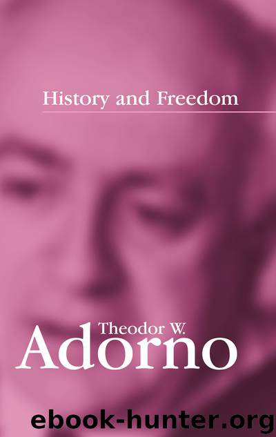 History and Freedom by Theodor W. Adorno