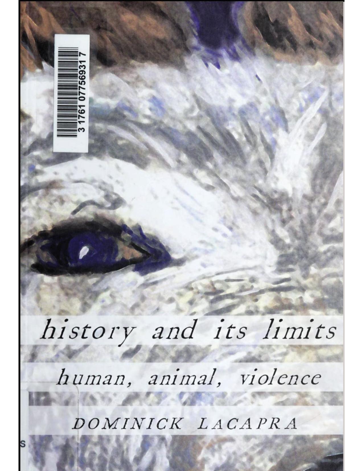 History and Its Limits: Human, Animal, Violence by Dominick LaCapra