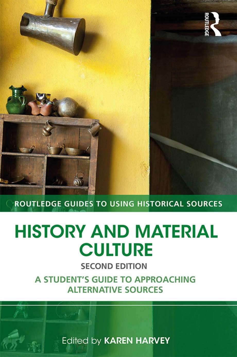 History and Material Culture: A Student's Guide to Approaching Alternative Sources by Karen Harvey (editor)