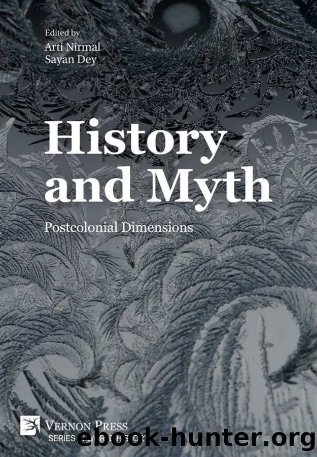 History and Myth: Postcolonial Dimensions by Nirmal Arti;Dey Sayan;