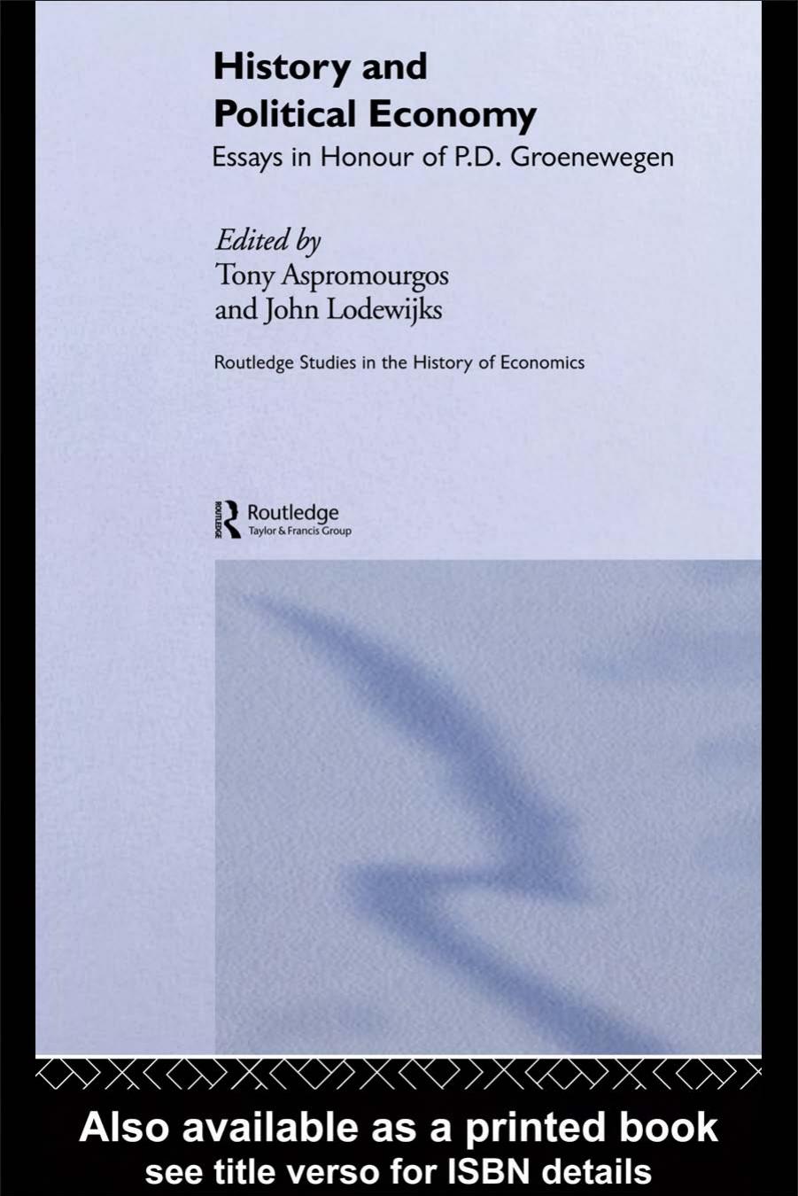 History and Political Economy: Essays in Honour of P.D. Groenewegen (Routledge Studies in the History of Economics, 68) by Aspromourgos