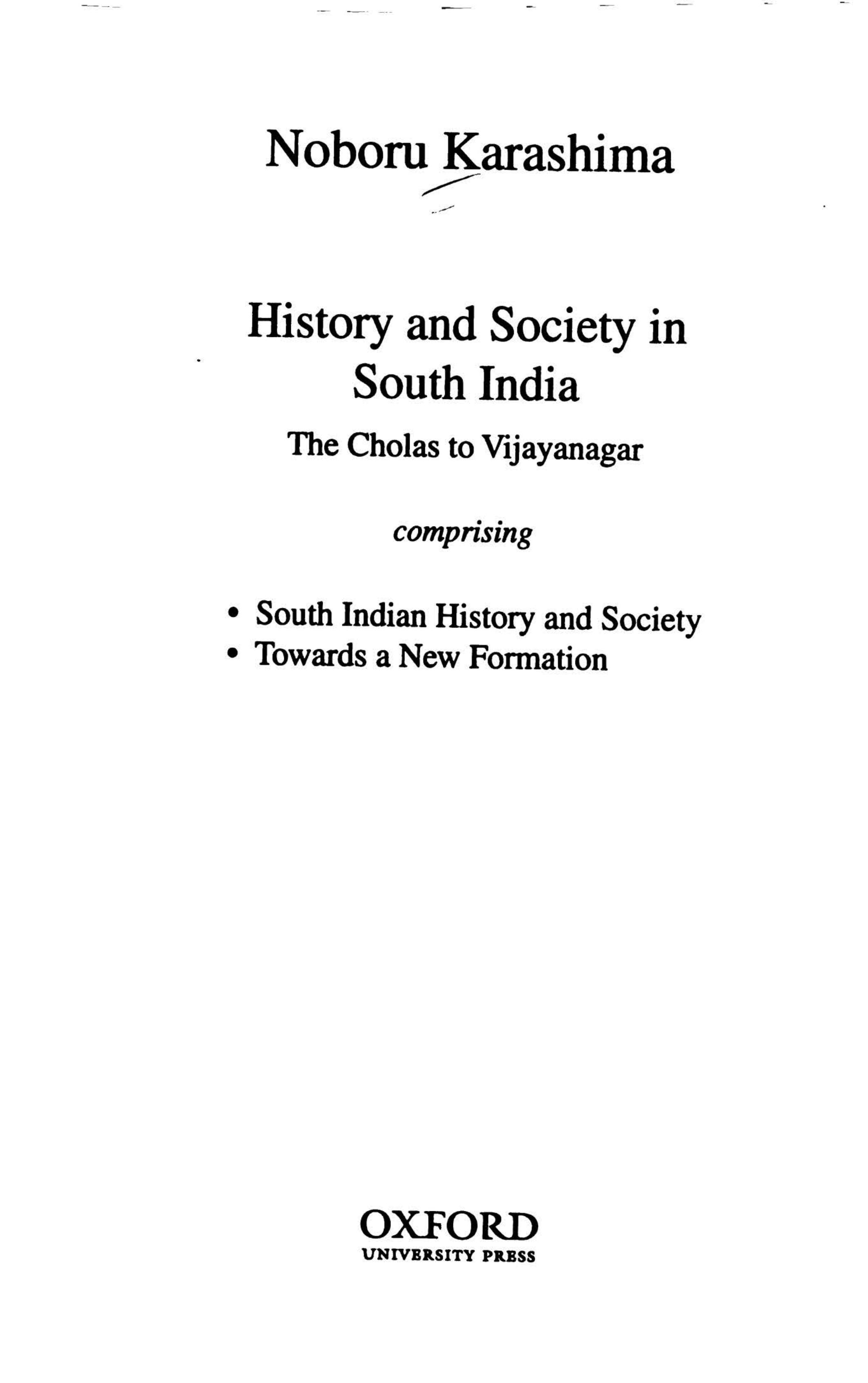 History and Society in South India: The Cholas to Vijayanagar : Comprising South Indian History and Society, Towards a New Formation by Noboru Karashima