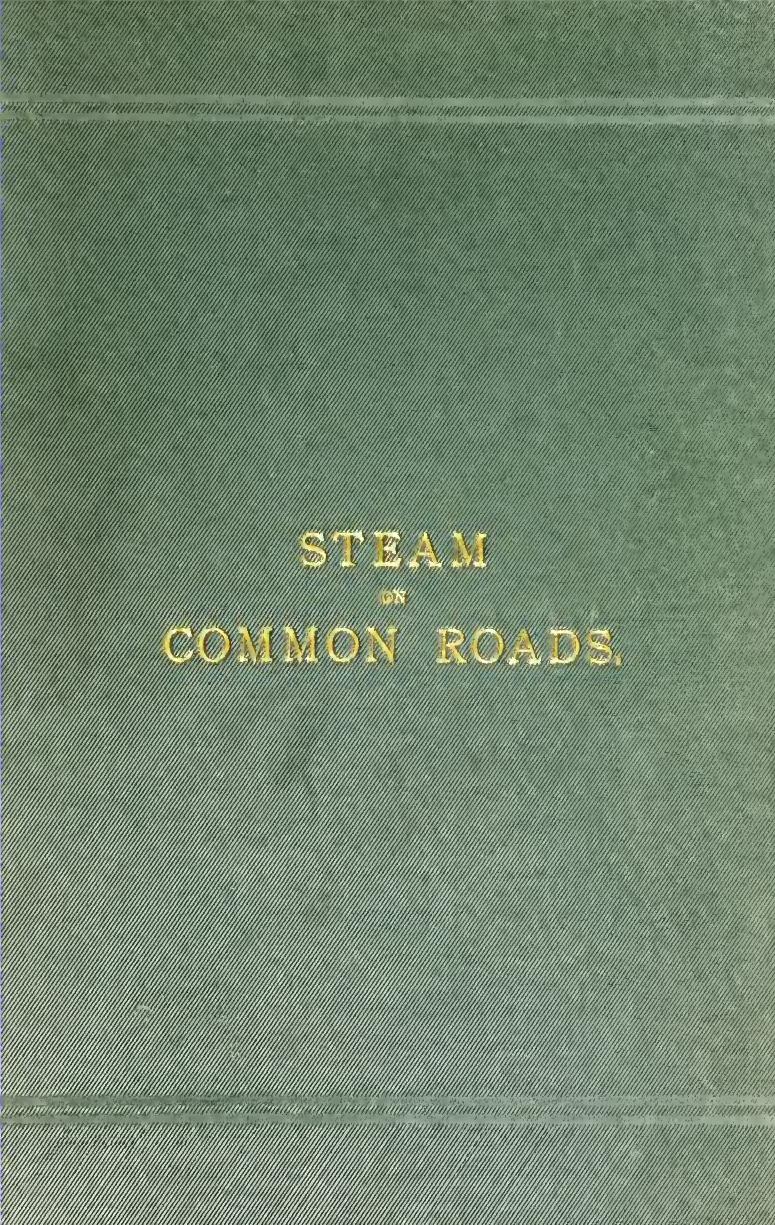 History and development of steam locomotion on common roads by Fletcher William mechanical engineer