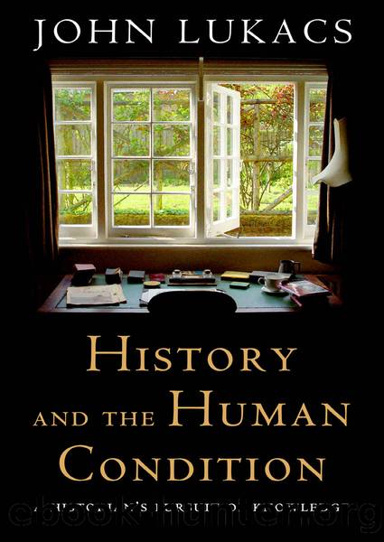 History and the Human Condition by Lukacs John;