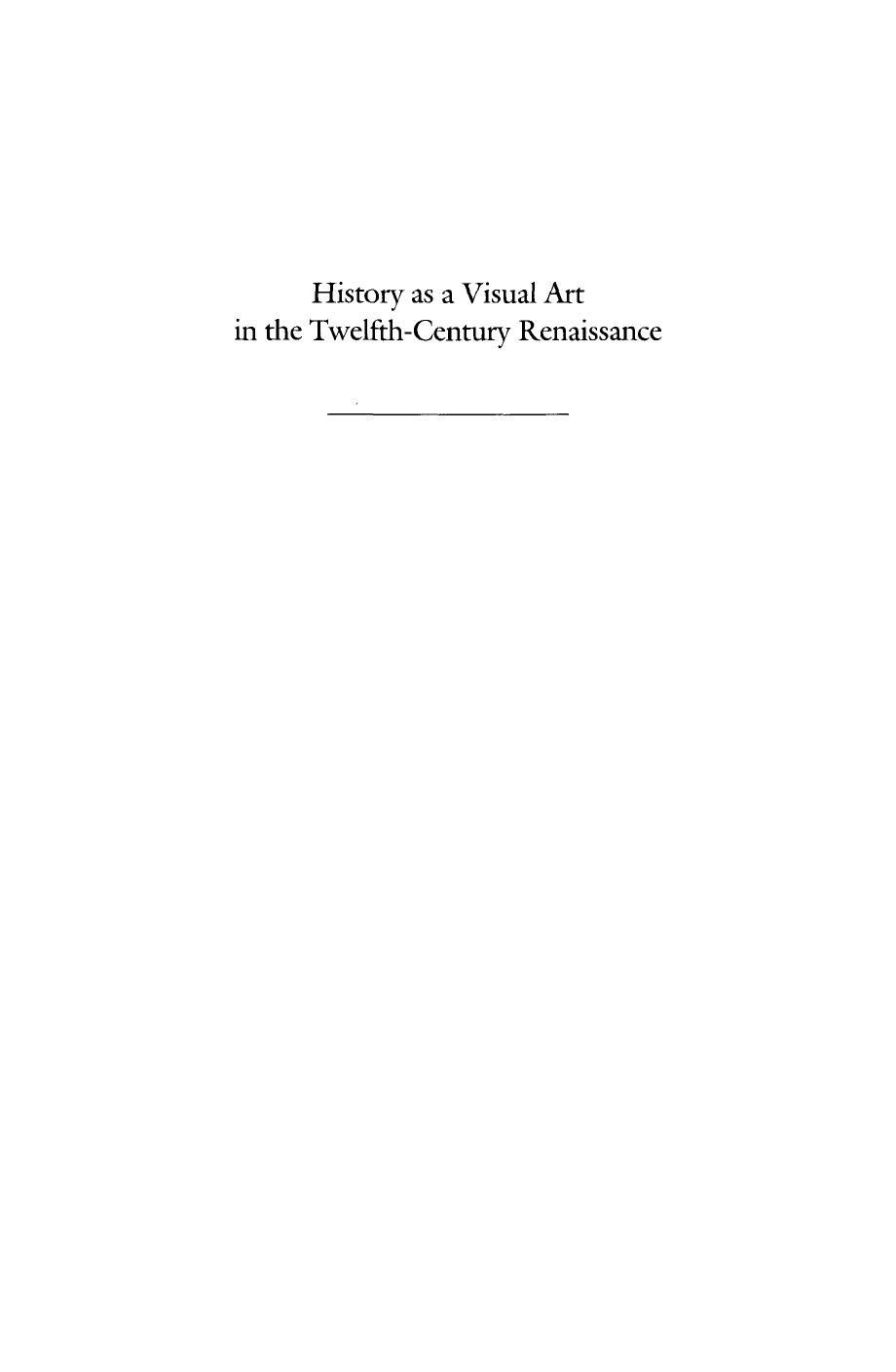 History as a Visual Art in the Twelfth-Century Renaissance by Karl Frederick Morrison