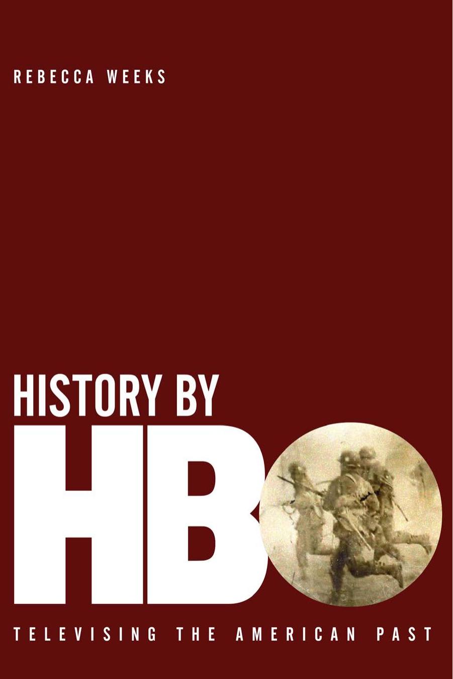 History by HBO: Televising the American Past by Rebecca Weeks