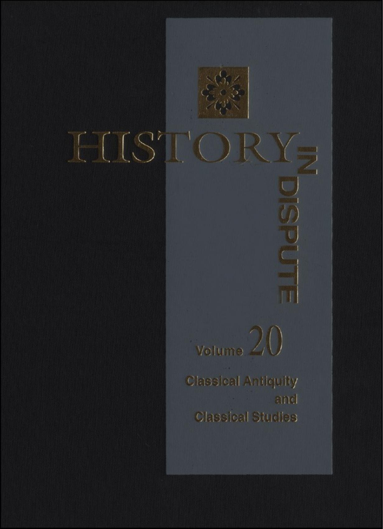 History in Dispute, Volume 20: Classical Antiquity and Classical Studies by History in Dispute Vol. 20; Classical Antiquity & Classical Studies (2005)