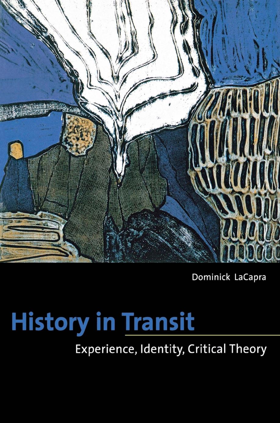 History in Transit: Experience, Identity, Critical Theory by Dominick LaCapra