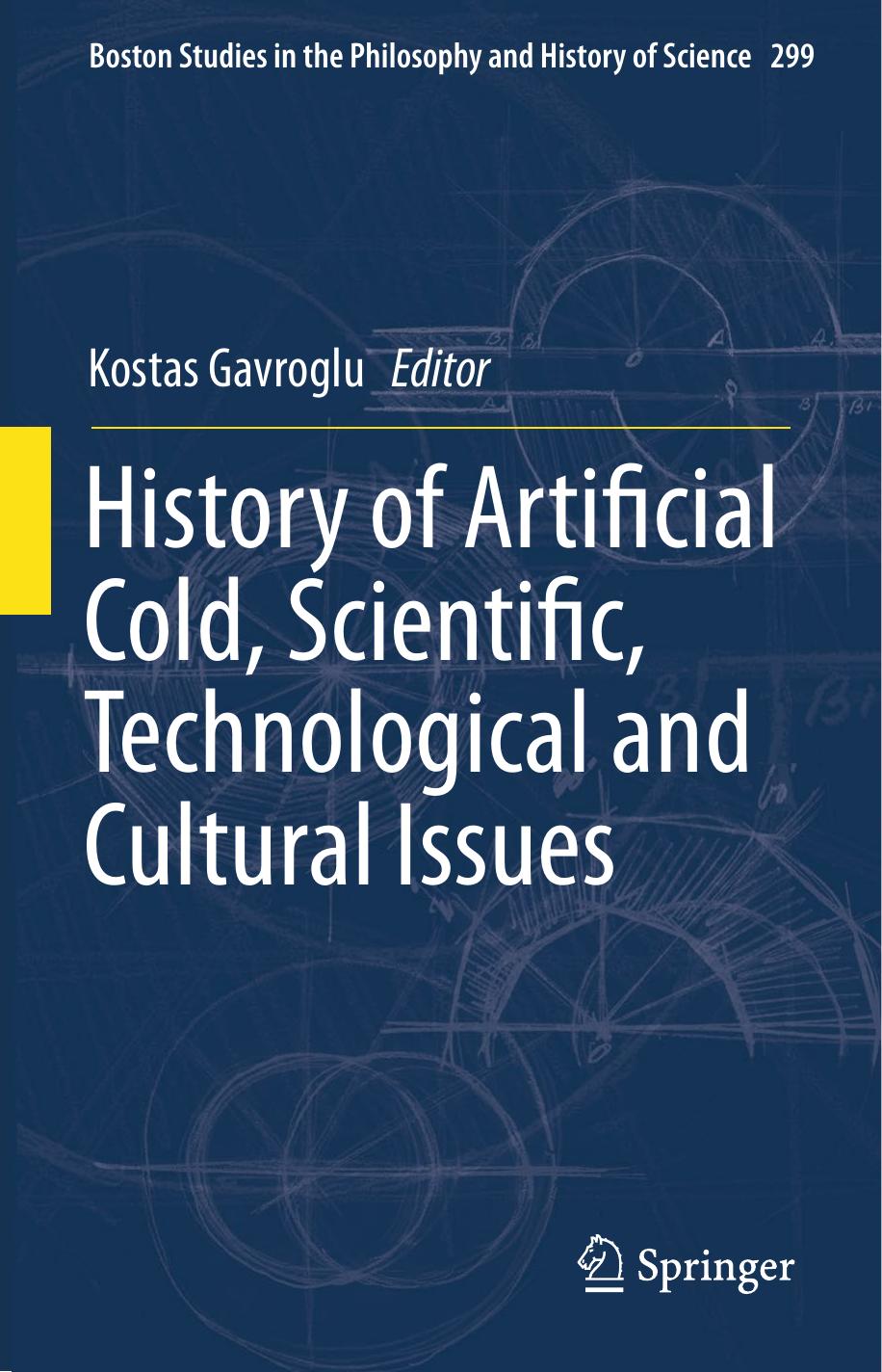 History of Artificial Cold, Scientific, Technological and Cultural Issues by (auth.) Kostas Gavroglu (eds.)