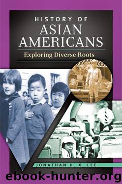 History of Asian Americans: Exploring Diverse Roots by Jonathan Lee