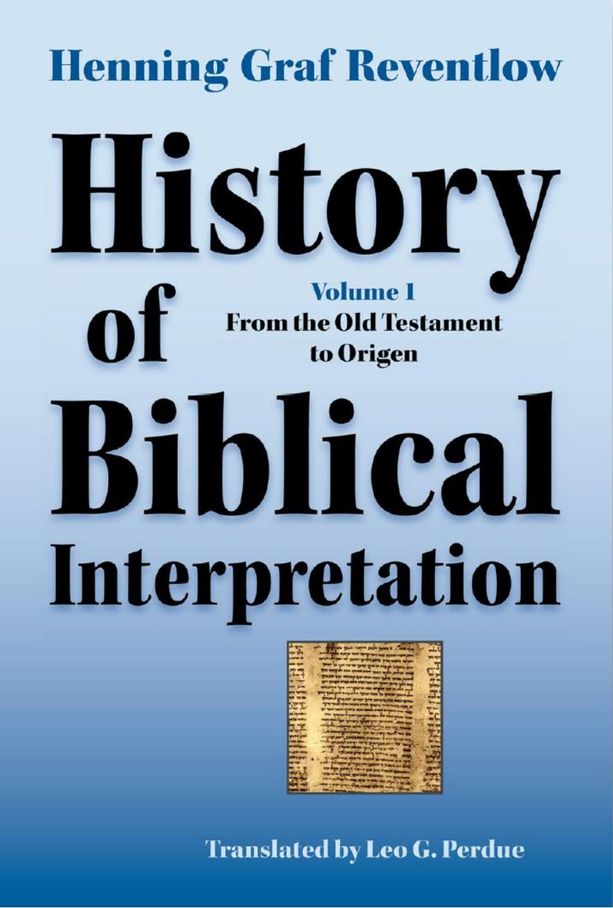 History of Biblical Interpretation, Vol. 1: From the Old Testament to Origen by Henning Graf Reventlow Leo G. Perdue