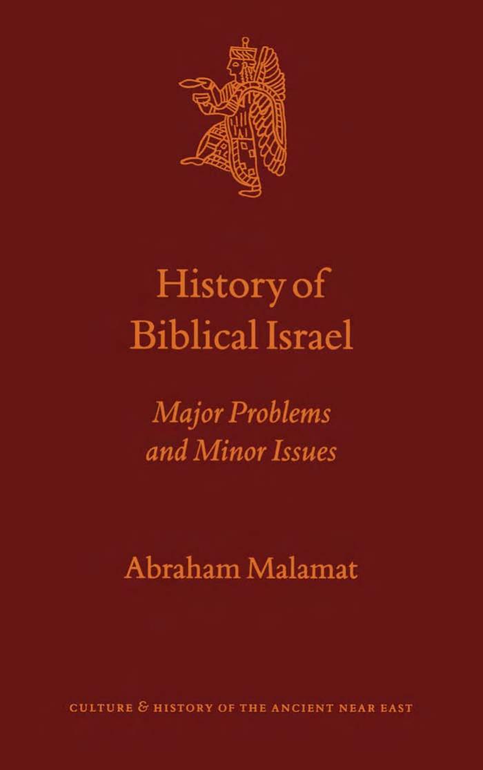 History of Biblical Israel: Major Problems and Minor Issues by Abraham Malamat