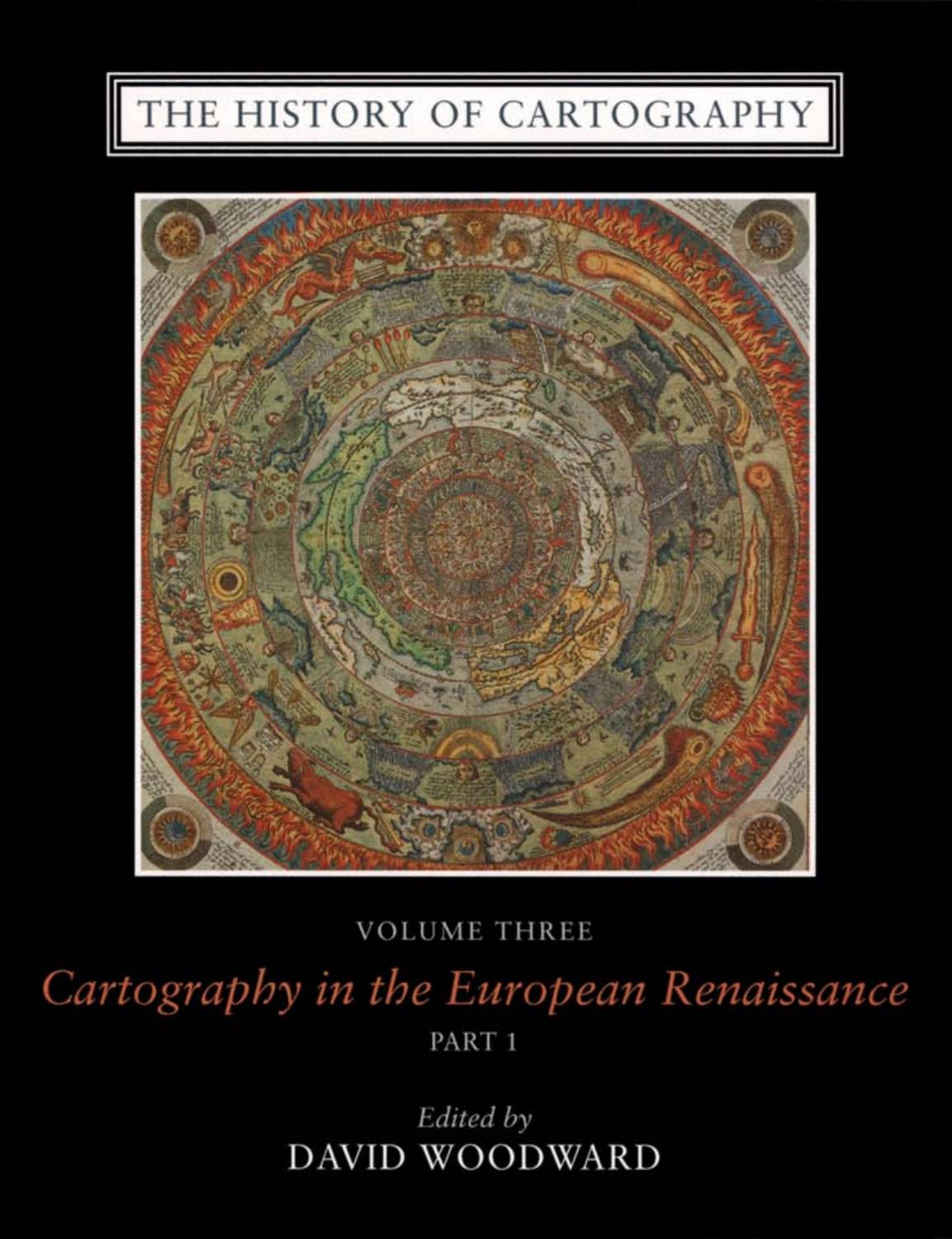 History of Cartography Vol. 3 , Cartography in the European Renaissance by J. B. Harley D. Woodward