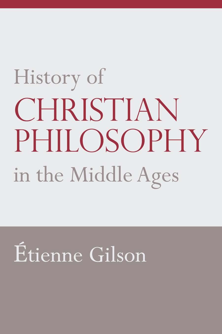 History of Christian Philosophy in the Middle Ages by Etienne Gilson