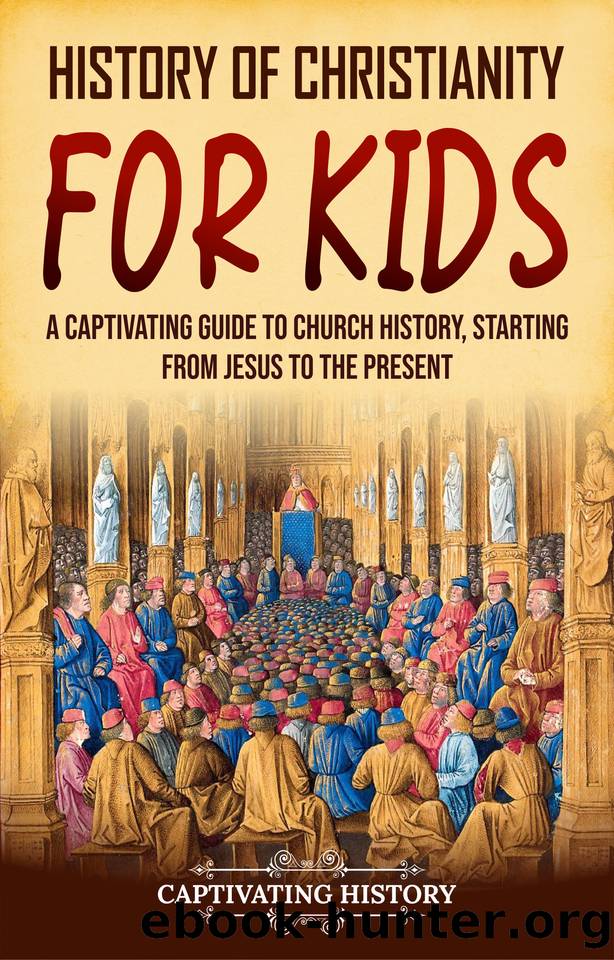 History of Christianity for Kids: A Captivating Guide to Church History, Starting from Jesus to the Present (History for Children) by History Captivating