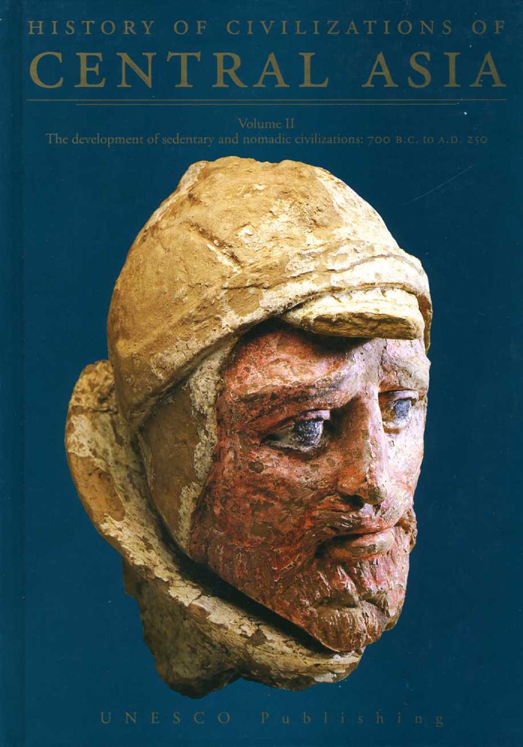 History of Civilizations of Central Asia - Vol. 2: The Development of Sedentary and Nomadic Civilizations : 700 B.C. to A.D. 250 by Janos Harmatta