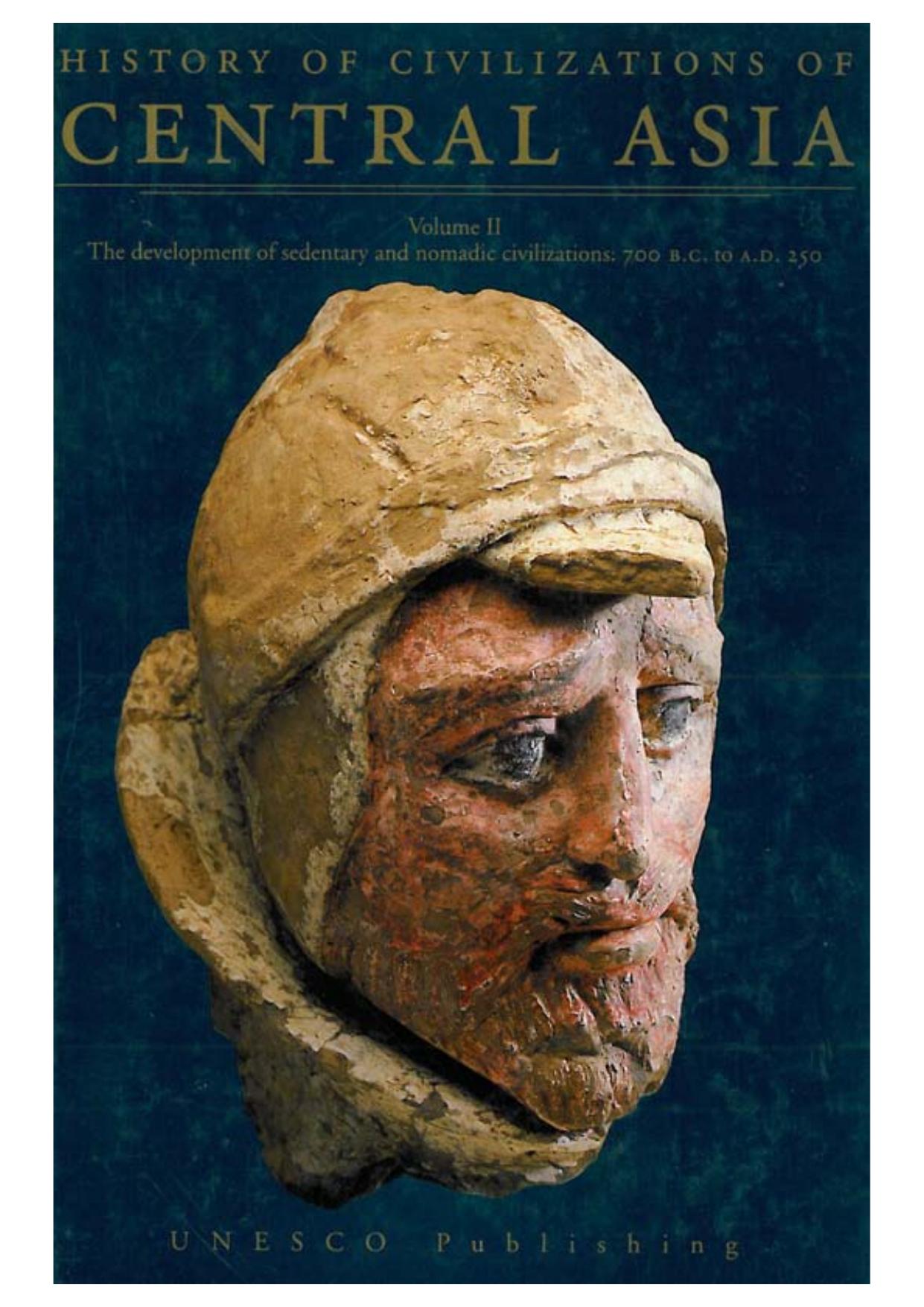 History of Civilizations of Central Asia: The Development of Sedentary And Nomadic Civilizations: 700 B.C. To A.D. 250 by Harmatta Janos(Editor)