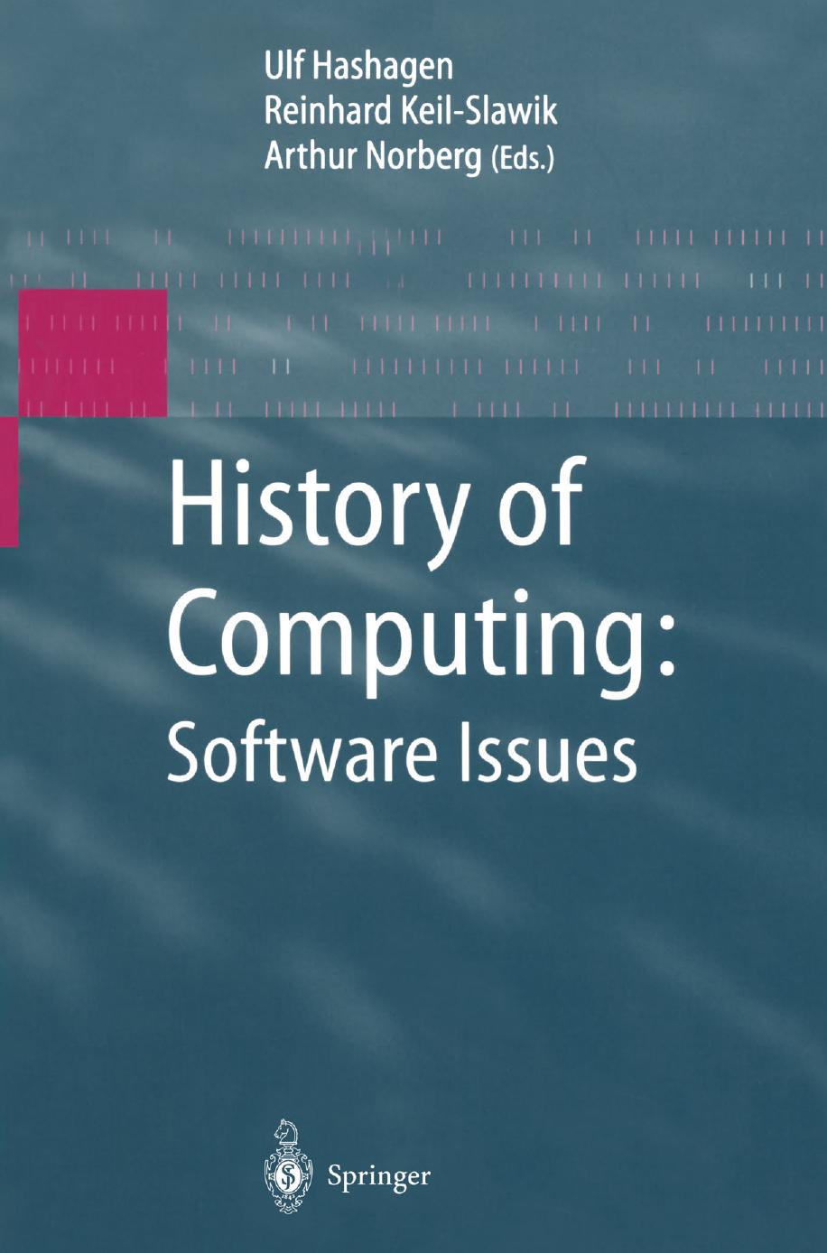 History of Computing: Software Issues: International Conference on the History of Computing, ICHC 2000 April 5â7, 2000 Heinz Nixdorf MuseumsForum Paderborn, Germany by unknow