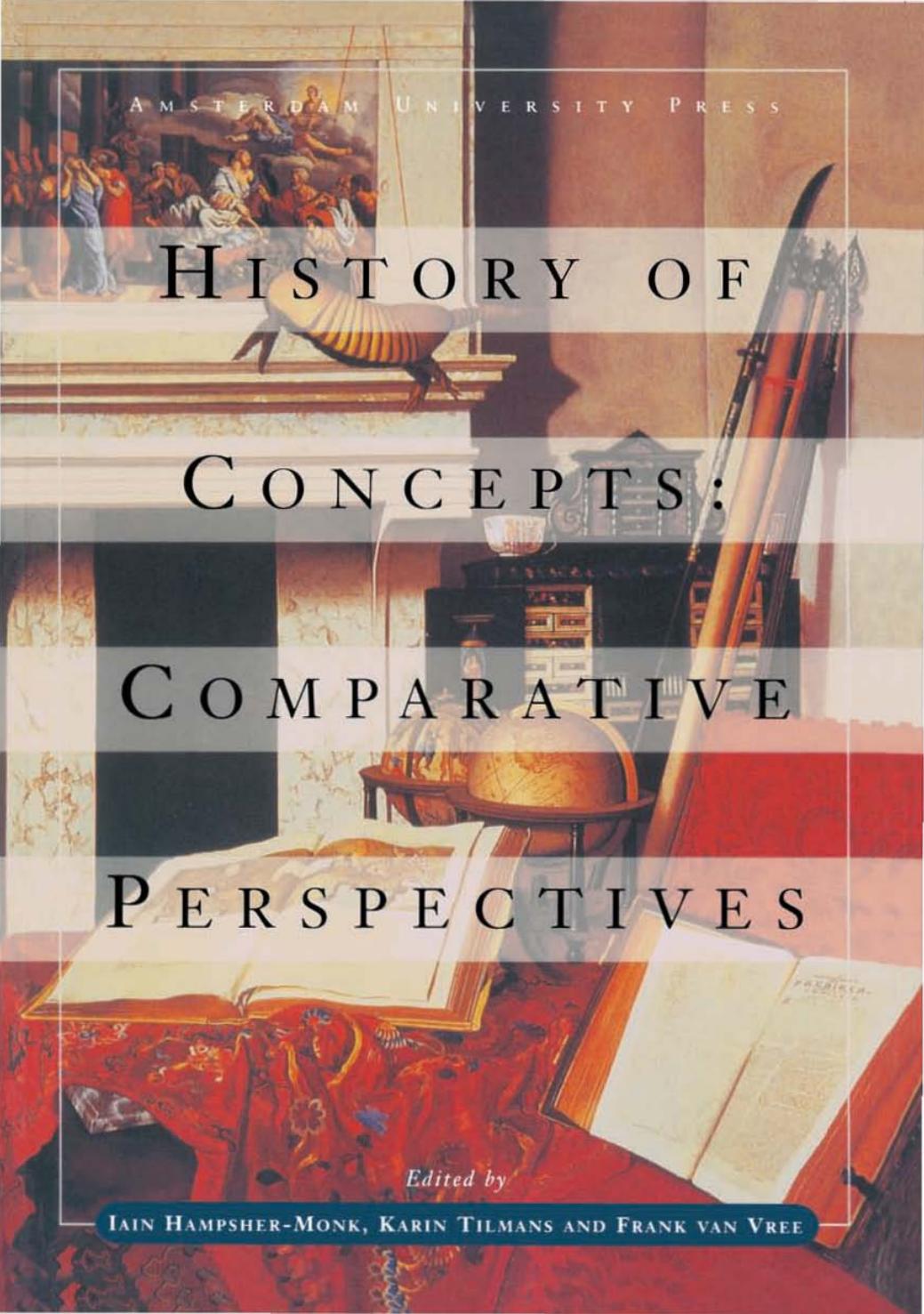 History of Concepts: Comparative Perspectives by Iain Hampsher-Monk Karin Tilmans Frank van Vree