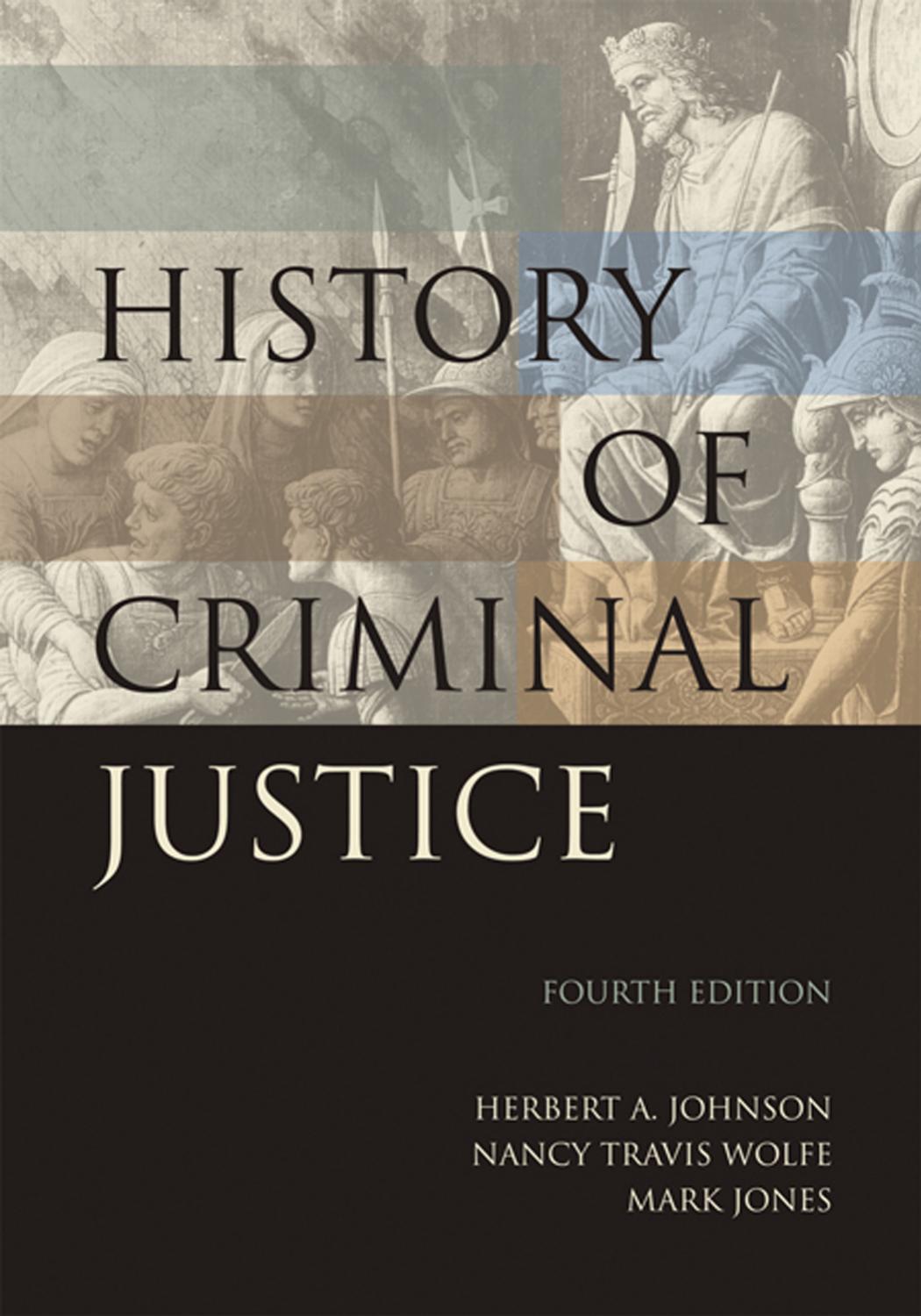 History of Criminal Justice, Fourth Edition by Mark Jones