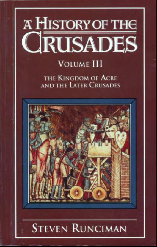 History of Crusades Vol 3, Kingdom of Acre and Later Crusades by Steven Runciman