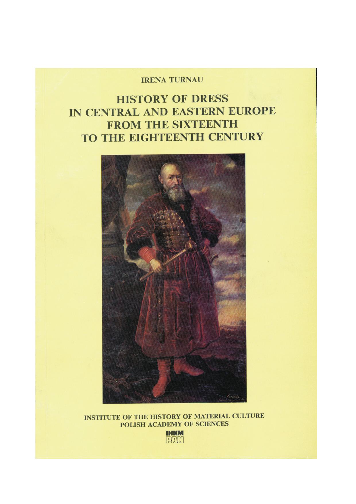 History of Dress in Central and Eastern Europe from the Sixteenth to the Eighteenth Century by Irena Turnau