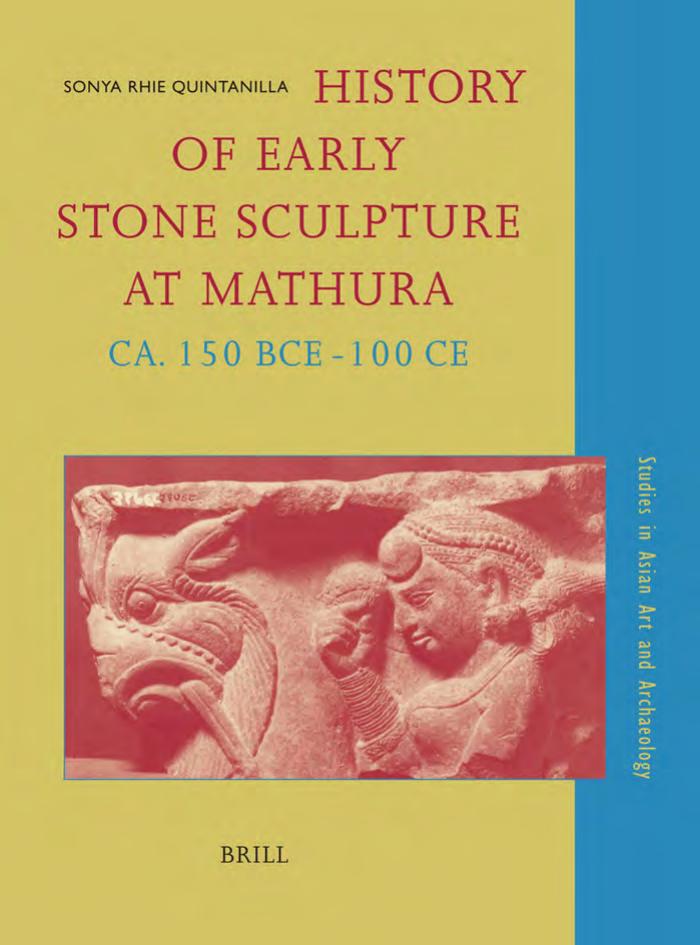History of Early Stone Sculpture at Mathura, CA. 150 BCE-100 CE by Sonya Rhie Quintanilla