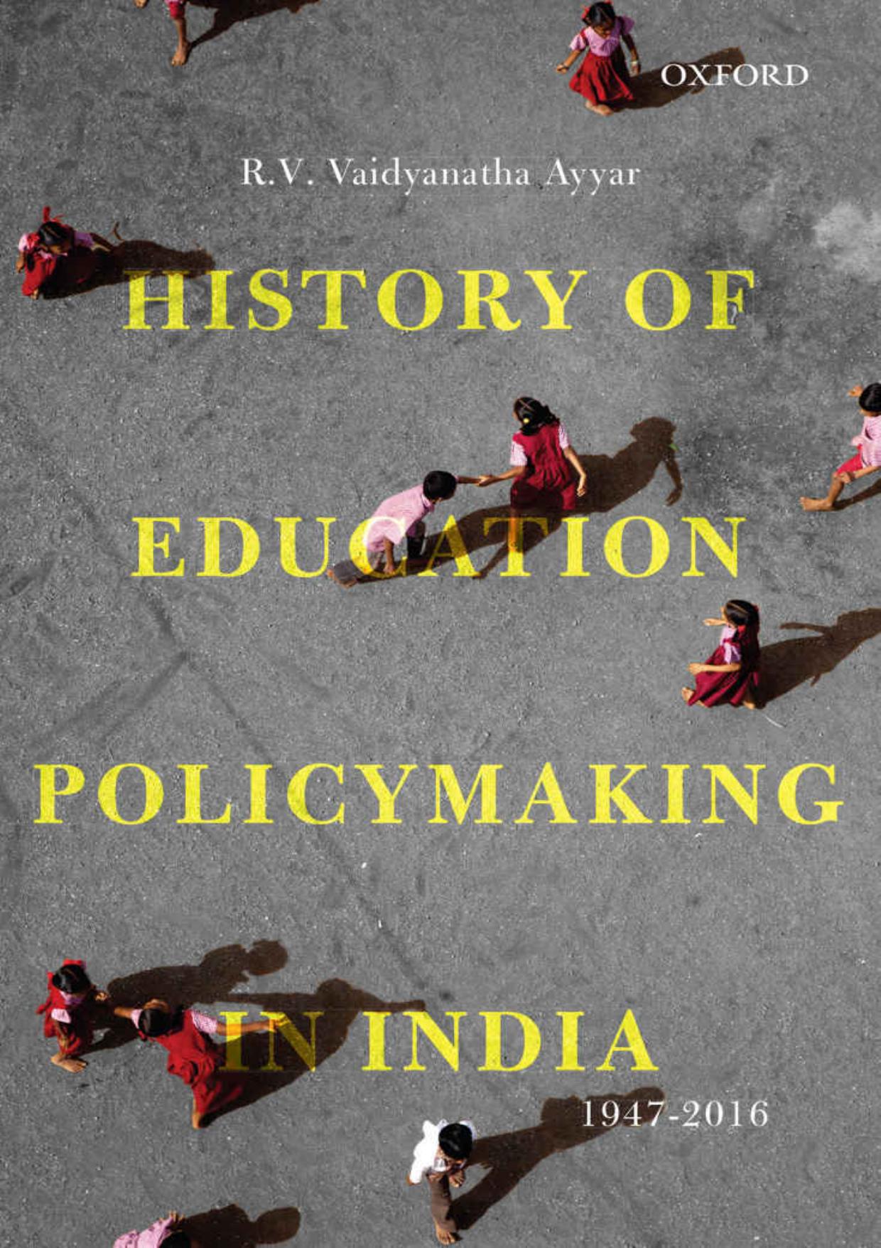 History of Education Policymaking in India, 1947-2016 by R.V. Vaidyanatha Ayyar