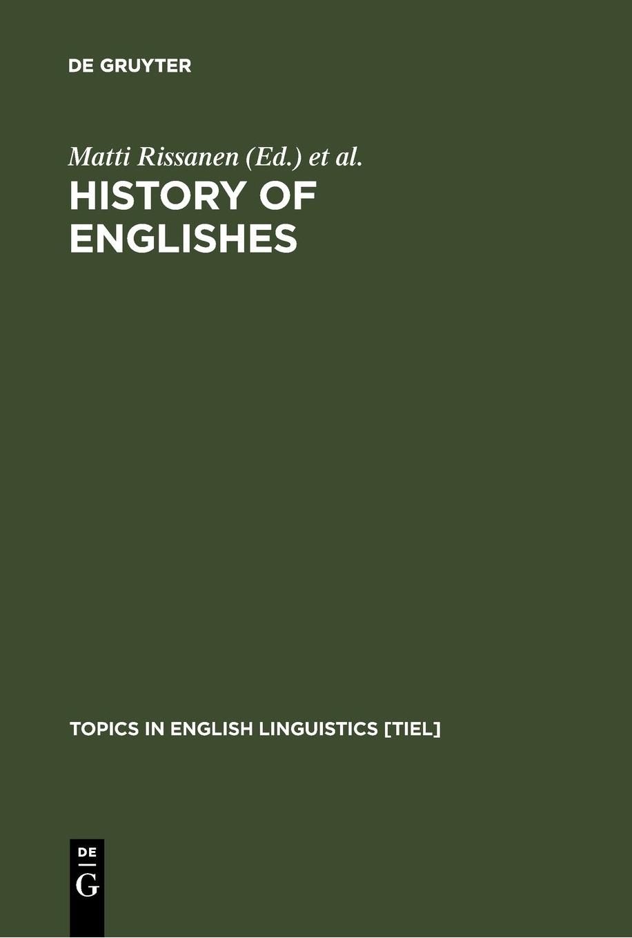History of Englishes: New Methods and Interpretations in Historical Linguistics by Matti Rissanen Ossi Ihalainen Terttu Nevalainen (eds.)