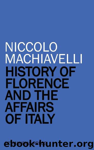 History of Florence and the Affairs of Italy by Niccolo Machiavelli