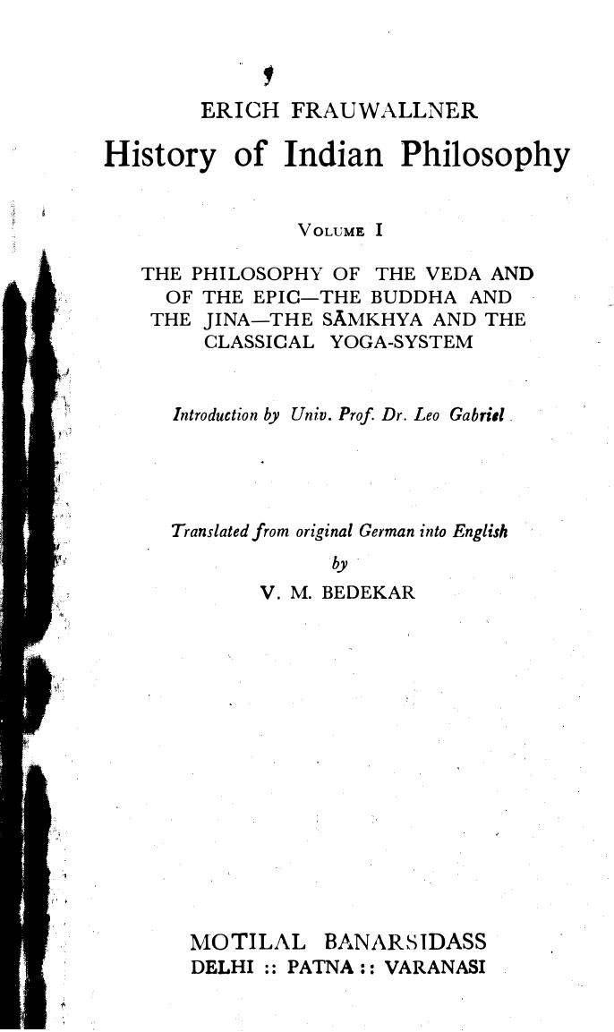 History of Indian philosophy. Vol. I : The philosophy of the Veda and of the epic ; The Buddha and the Jina ; The S??khya and the classical Yoga system by Frauwallner Erich