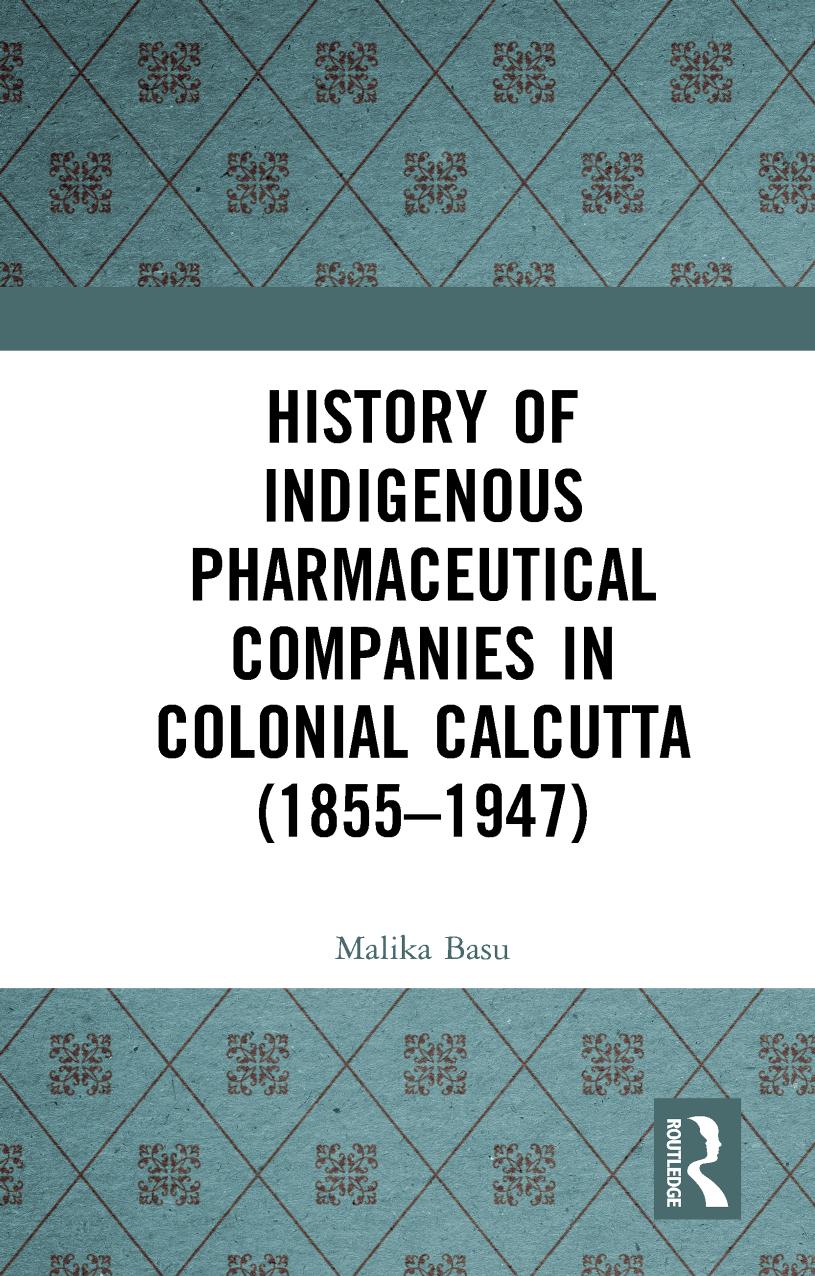 History of Indigenous Pharmaceutical Companies in Colonial Calcutta (1855-1947) by Malika Basu