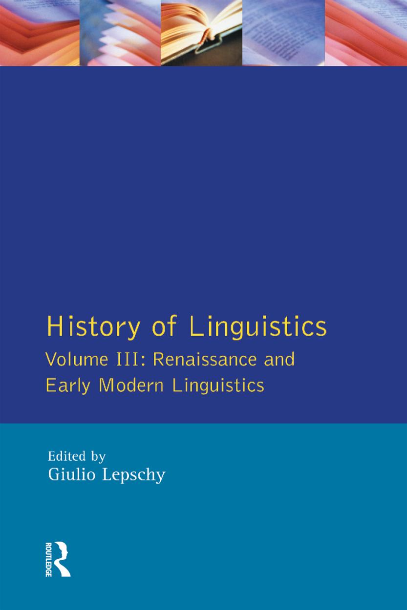 History of Linguistics, Vol 3: Renaissance and Early Modern Linguistics by Giulio Lepschy (ed.)