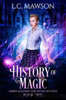 History of Magic (Ember Academy for Young Witches Book 2) by L.C. Mawson