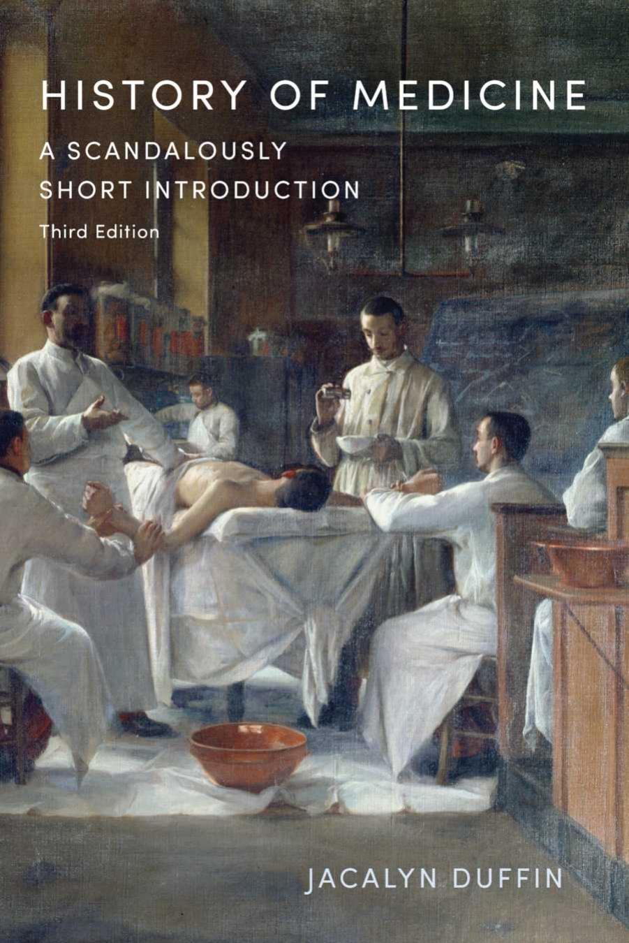 History of Medicine: A Scandalously Short Introduction, Third Edition by Jacalyn Duffin