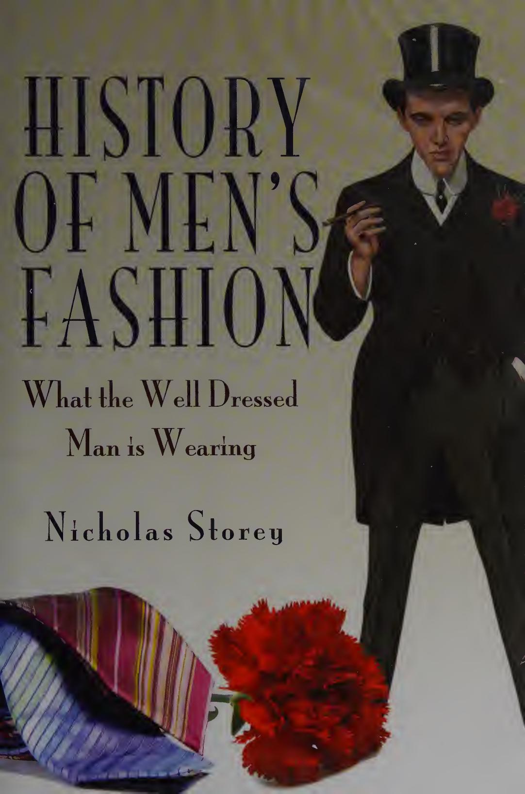 History of Men's Fashion: What the Well Dressed Man is Wearing by Nicholas Storey