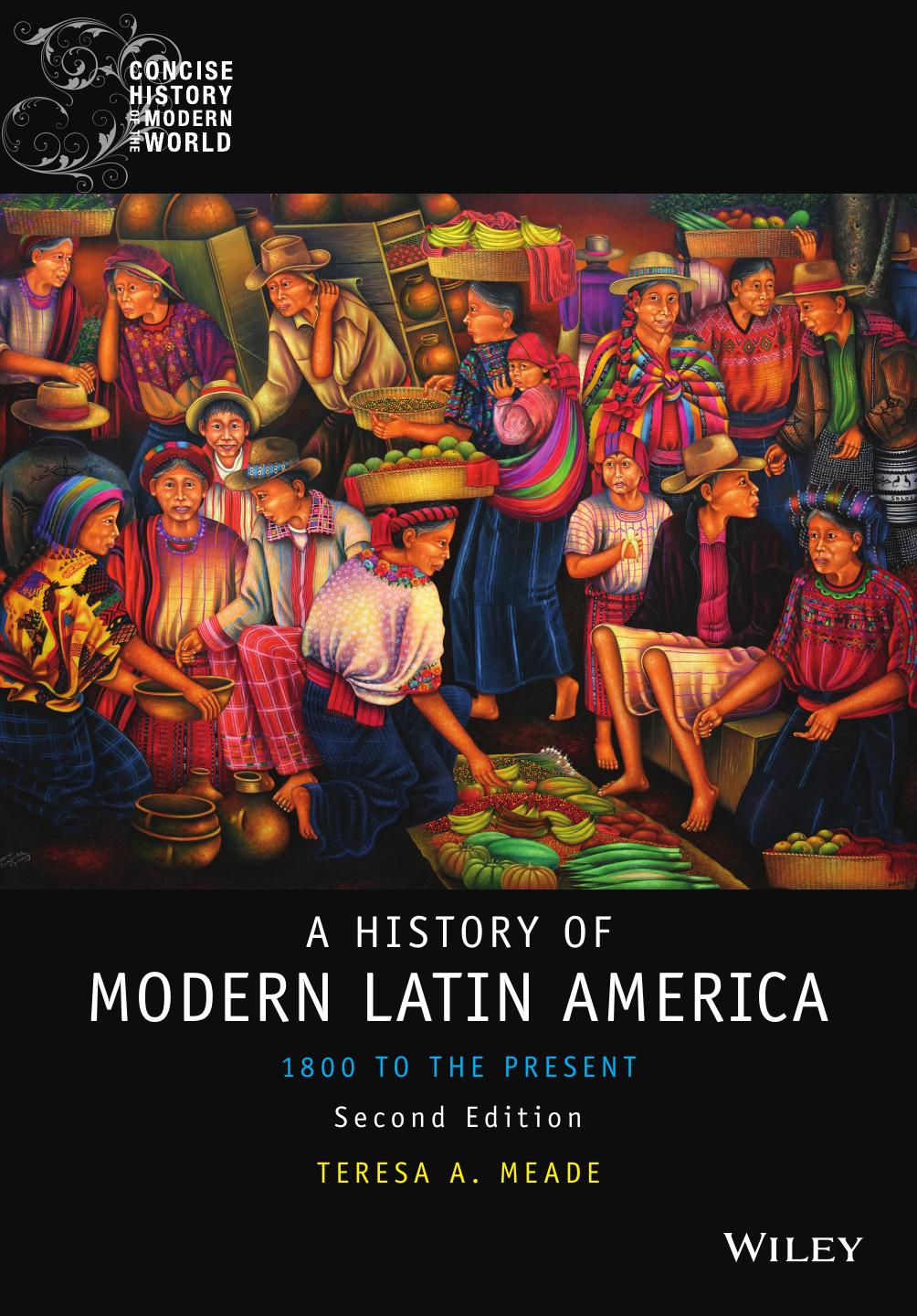 History of Modern Latin America: 1800 to the Present by Teresa A. Meade