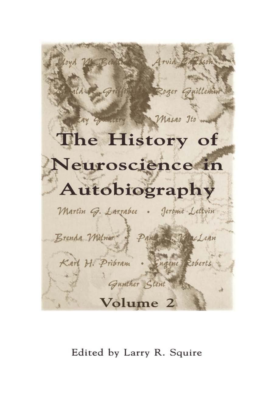 History of Neuroscience in Autobiography by Larry R. Squire (Eds.)