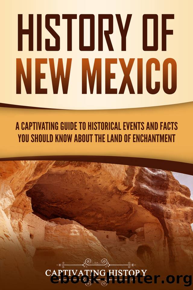 History of New Mexico: A Captivating Guide to Historical Events and Facts You Should Know About the Land of Enchantment by History Captivating