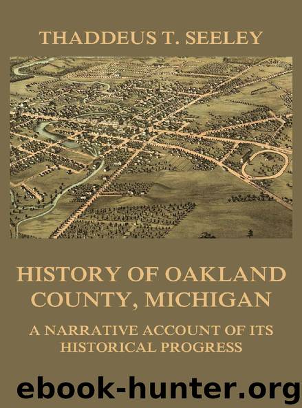 History of Oakland County, Michigan by Thaddeus D. Seeley