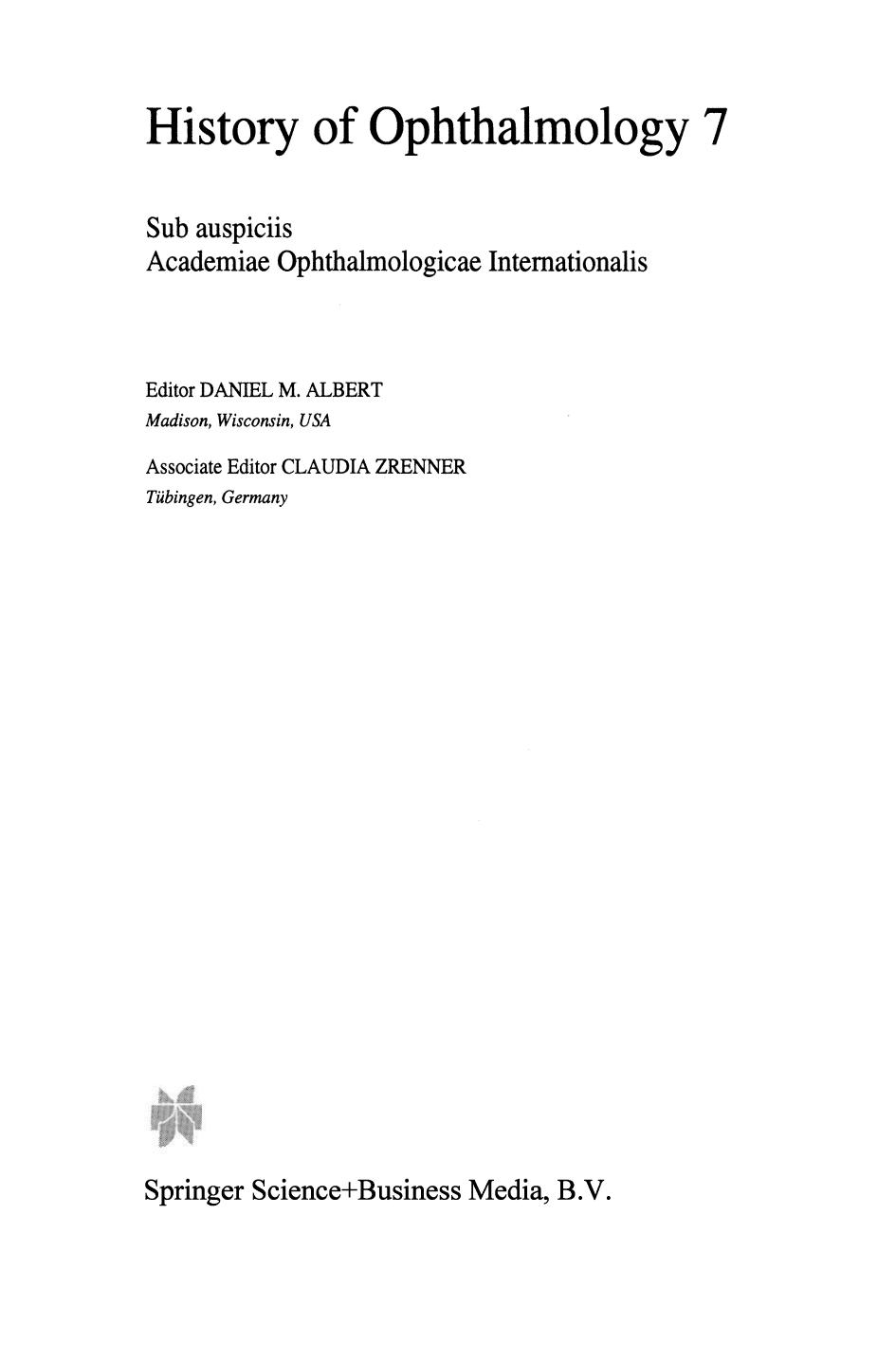 History of Ophthalmology: Sub auspiciis Academiae Ophthalmologicae Internationalis by Daniel M. Albert (auth.) Daniel M. Albert Claudia Zrenner (eds.)