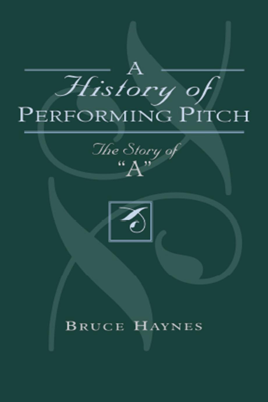 History of Performing Pitch: The Story of "A" by Bruce Haynes