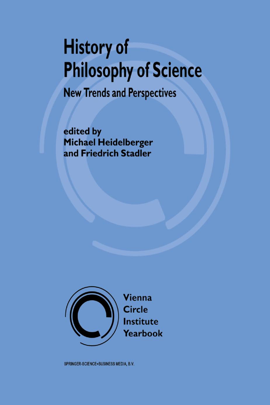 History of Philosophy of Science: New Trends and Perspectives by Maria Luisa Dalla Chiara Roberto Giuntini (auth.) Michael Heidelberger Friedrich Stadler (eds.)