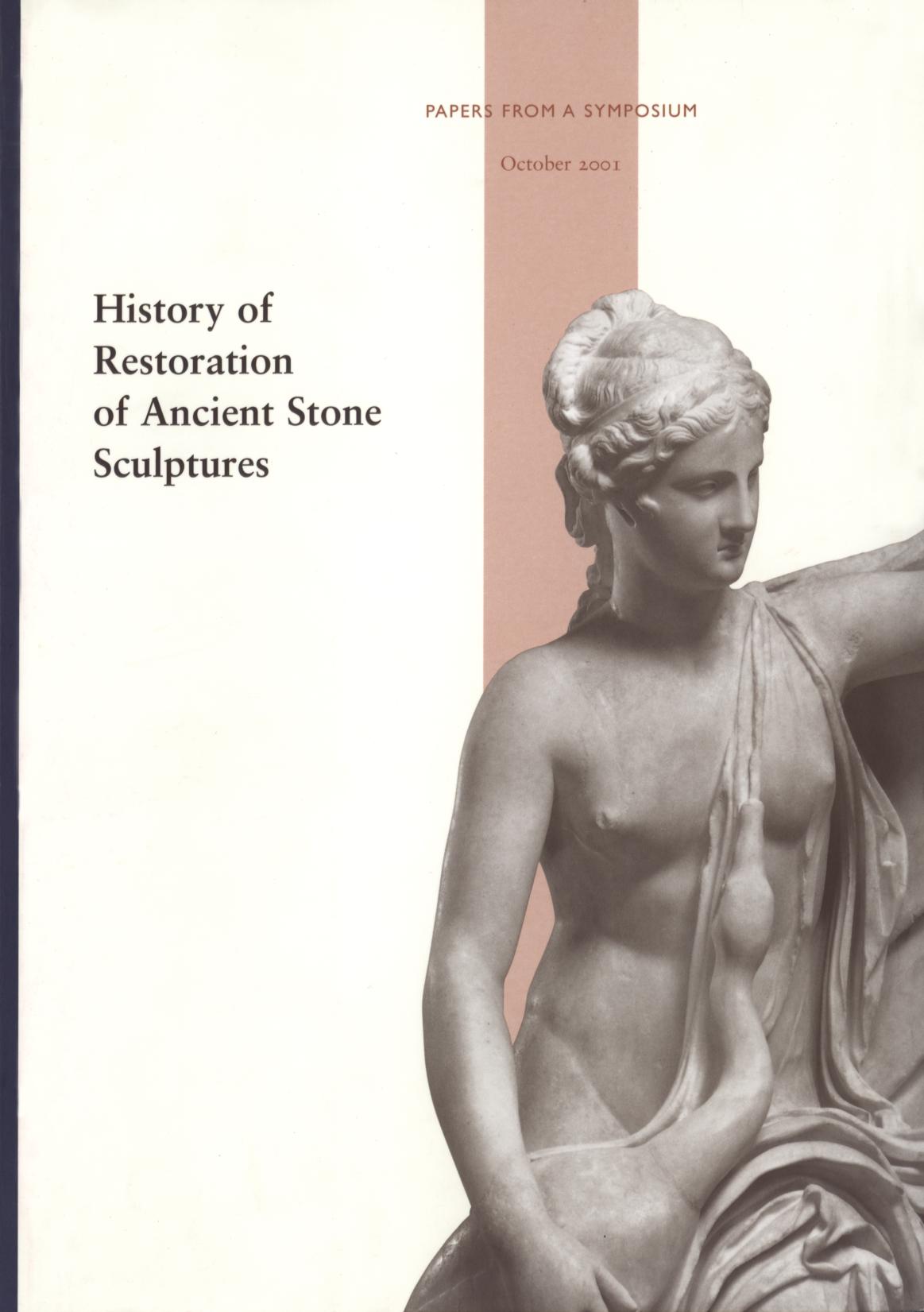 History of Restoration of Ancient Stone Sculptures by Janet Burnett Grossman Jerry Podany & Marion True