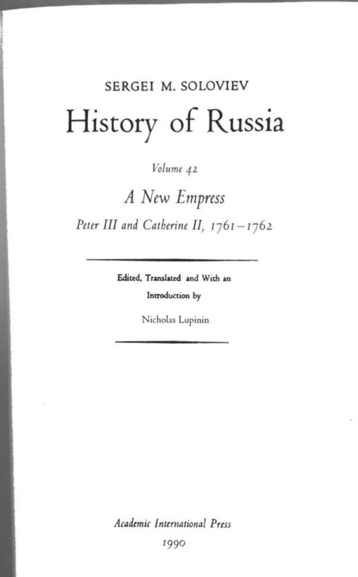 History of Russia from Earliest Times Volume 42: A New Empress Peter III and Catherine II, 1761-1762 by Sergei Soloviev