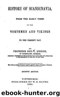 History of Scandinavia: From the Early Times of the Northmen and Vikings to the Present Day by Paul Christian Sinding