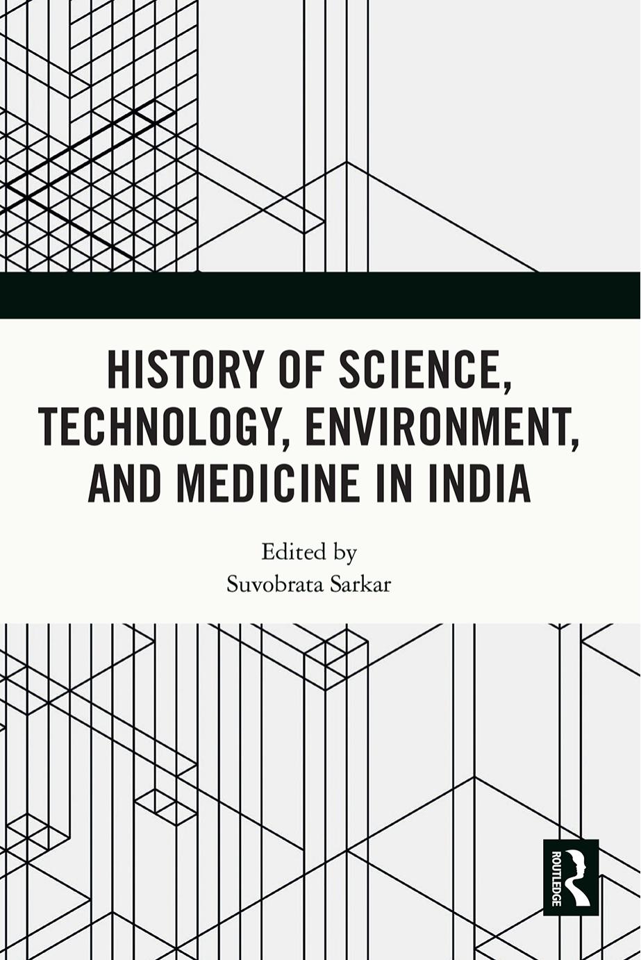 History of Science, Technology, Environment, and Medicine in India by Suvobrata Sarkar (editor)