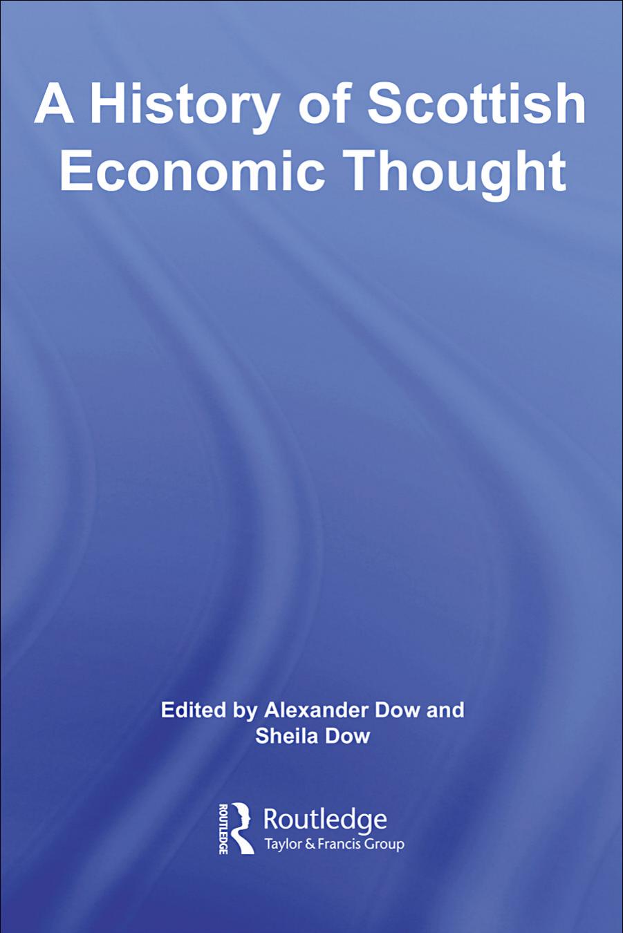 History of Scottish Economic Thought (Routledge History of Economic Thought) by Dow & Dow