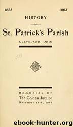History of St. Patrick's Parish, Cleveland, Ohio, 1853-1903 by New York Public Library