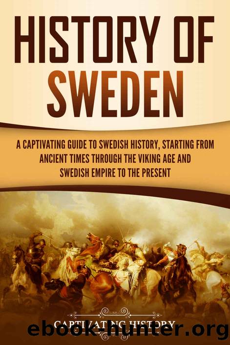 History of Sweden: A Captivating Guide to Swedish History, Starting from Ancient Times through the Viking Age and Swedish Empire to the Present by History Captivating